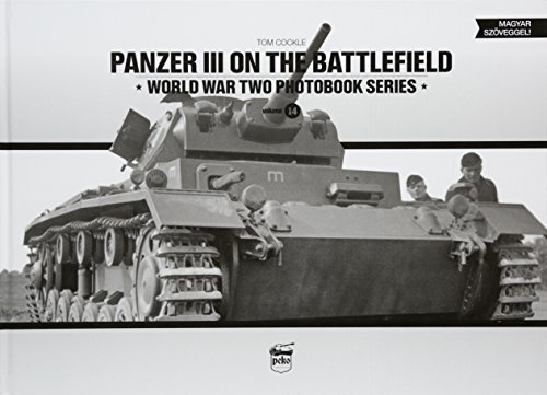Panzer III on the Battlefield (World War Two Photobook Series) by Tom Cockle