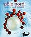 PÃ´le Nord (French Edition) by 