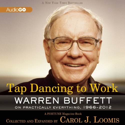 Tap Dancing to Work: Warren Buffett on Practically Everything, 1966-2012 (A Fortune Magazine Book)From Brand: AudioGO