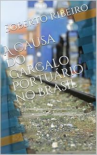 Livro A Causa do Gargalo Portuário no Brasil