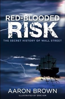 Red-Blooded Risk: The Secret History of Wall Street by [Brown, Aaron]
