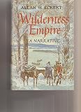 Wilderness Empire, A Narrative