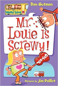 My Weird School #20: Mr. Louie Is Screwy!, by Dan Gutman