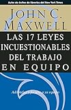 Las 17 leyes incuestionables del trabajo en equipo / The 17 Indisputable Laws of Teamwork (Spanish Edition) by John C Maxwell