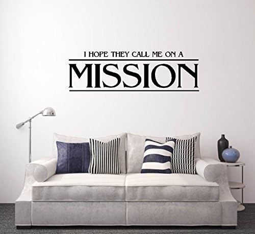 I hope they call me on a Mission ~ Wall Decal - Spiritual ~ 7" x 23" ~ Black Or Color Options ~ By: Starlight Decals