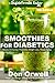 Smoothies for Diabetics: Over 125 Quick & Easy Gluten Free Low Cholesterol Whole Foods Blender Recip by Don Orwell