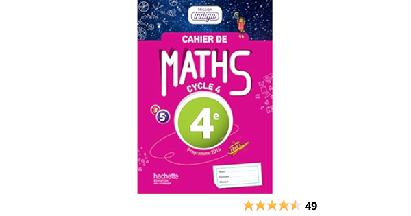 Cahier De Maths Mission Indigo 4e Ed 2017 Mathematiques Barnet Christophe Villattes Agnes Berger Helena Pollet Mourlan Sandrine Lafargue Benoit Billa Nadine Layan Marie Christine Larrieu Marion Rudelle Florian Robertou Marion