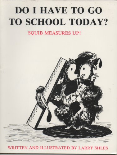 Do I Have to Go to School Today?: Squib Measures Up!