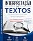 Livro Interpretação de Textos: O texto aplicado no Enem e no Ensino Médio