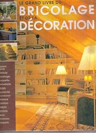 Le  grand livre du bricolage et de la décoration