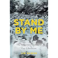 Stand by Me: The Forgotten History of Gay Liberation