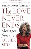 The Love Never Ends: Messages from the Other Side by 