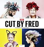 Cut by Fred : 30 tutos ultimes pour changer de tête ! by