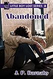 Abandoned (Little Boy Lost Series Book 2) by J.P. Barnaby