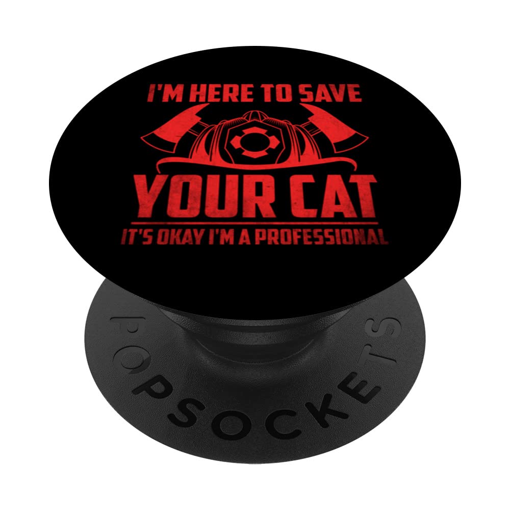 Here to save your cat I'm a professional Fireman Job Quote PopSockets Swappable PopGrip