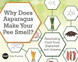 Why Does Asparagus Make Your Pee Smell?: Fascinating Food Trivia Explained with Science