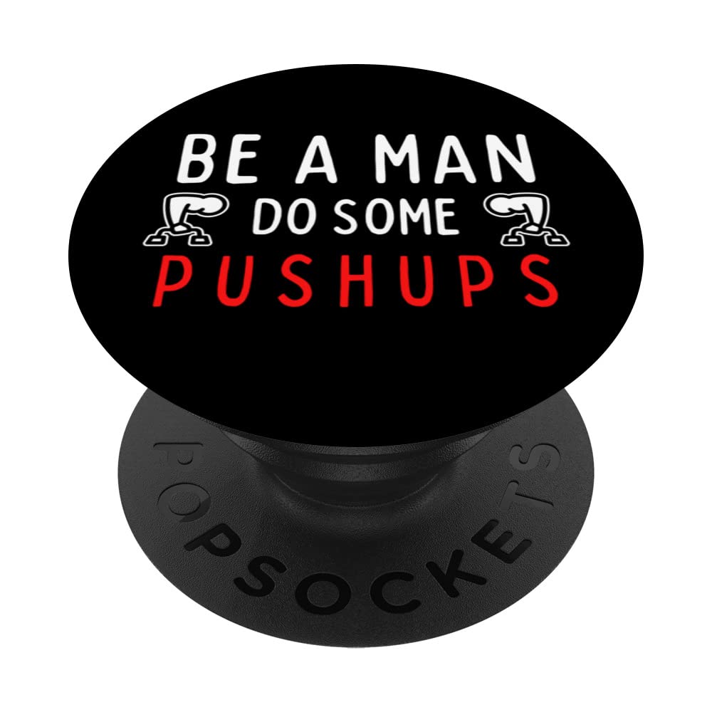 BE A MAN Do Some Pushups topg, Tate PopSockets Swappable PopGrip