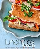 Lunch Box Cookbook: Make Lunch Your Favorite Meal with Amazingly Delicious Sandwich Recipes by BookSumo Press