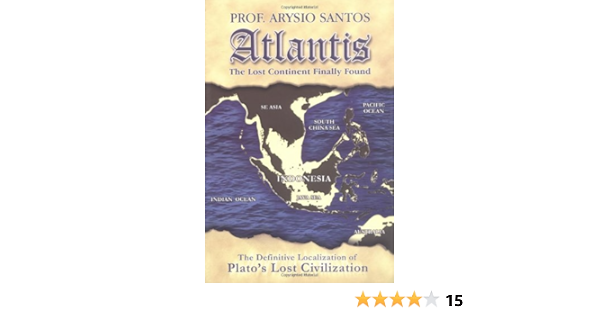 Atlantis The Lost Continent Finally Found Prof Arysio Santos Ph D 9780976955009 Amazon Com Books