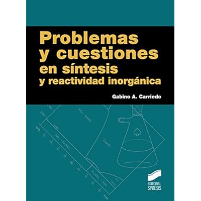 Problemas y cuestiones en síntesis y reactividad inorgánica (Ciencias Químicas) Problemas y cuestiones en síntesis y reactividad inorgánica (Ciencias Químicas)