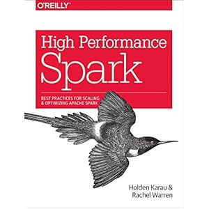 High Performance Spark: Best Practices for Scaling and Optimizing Apache Spark