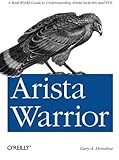 Arista Warrior: A Real-World Guide to Understanding Arista Switches and EOS