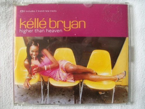 Kelle Bryan - Higher Than Heaven (disc 1) - Zortam Music
