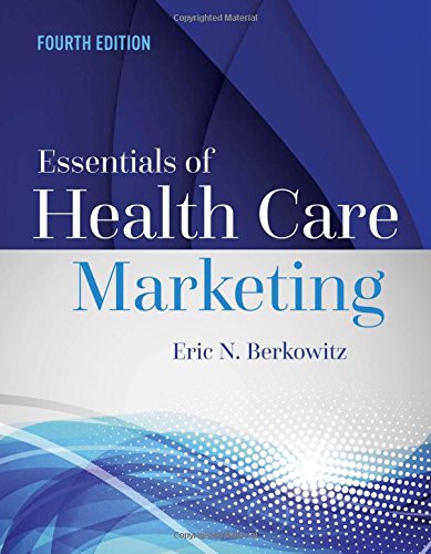 Essentials Of Health Care Marketing, by Eric N. Berkowitz