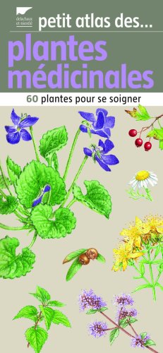 Petit atlas des plantes médicinales