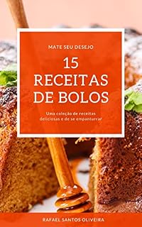Livro Bolos para todas as Ocasiões: Fazer deliciosos bolos são uma parte essencial da cozinha, e se você ama cozinhar, então você certamente amará essas 15 receitas de bolos incríveis.