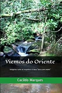 Livro Viemos do Oriente: Indigenas rumo ao respeito e 'a nova “terra sem males”