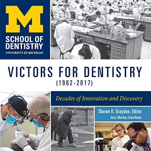 Victors for Dentistry (1962–2017): Decades of Innovation and Discovery Kindle Edition