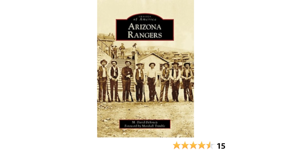 Arizona Rangers Images Of America Desoucy M David Trimble Marshall 9780738548319 Amazon Com Books