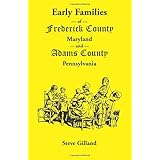 Early Families of Frederick County, Maryland, and Adams County, Pennsylvania