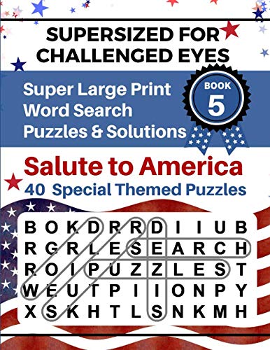 SUPERSIZED FOR CHALLENGED EYES, Book 5 - Salute to America: Super Large Print Word Search Puzzles by NINA PORTER