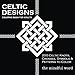 Celtic Designs Coloring Book for Adults: 200 Celtic Knots, Crosses and Patterns to Color for Stress by The Mindful Word