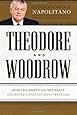 Theodore and Woodrow: How Two American Presidents Destroyed Constitutional Freedom