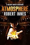 Atmosphere (The Blake Harte Mysteries Book 9) by Robert Innes