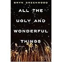 All the Ugly and Wonderful Things: A Novel
