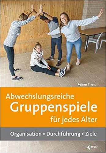 Abwechslungsreiche Gruppenspiele Fur Jedes Alter Organisation Durchfuhrung Ziele Amazon De Theis Reiner Bucher