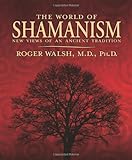 The World of Shamanism: New Views of an Ancient Tradition