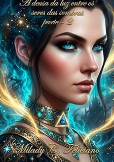 Livro A Deusa de luz entre os seres das sombras - parte 2