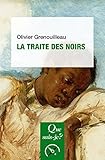 Les traites des Noirs: « Que sais-je ? » n° 3248 (French Edition) by