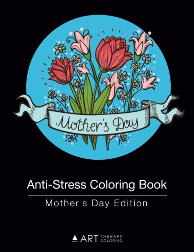 Anti-Stress Coloring Book: Mother's Day Edition (Volume 10)