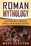 Roman Mythology: A Captivating Guide to Roman