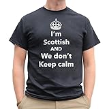 Nutees Mens I'm Scottish and We Don't Keep Calm, Scotland Funny T Shirt