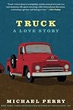 Truck: A Love Story: A Love Story (P.S.) by Michael Perry