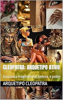 Livro Cleopatra: Arquetipo Ativo : Guia para magnetismo, beleza, e poder