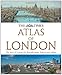 The Times Atlas London: The Story of a Great City Through Maps, History and Culture by