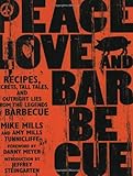Peace, Love, & Barbecue: Recipes, Secrets, Tall Tales, and Outright Lies from the Legends of Barbecue
